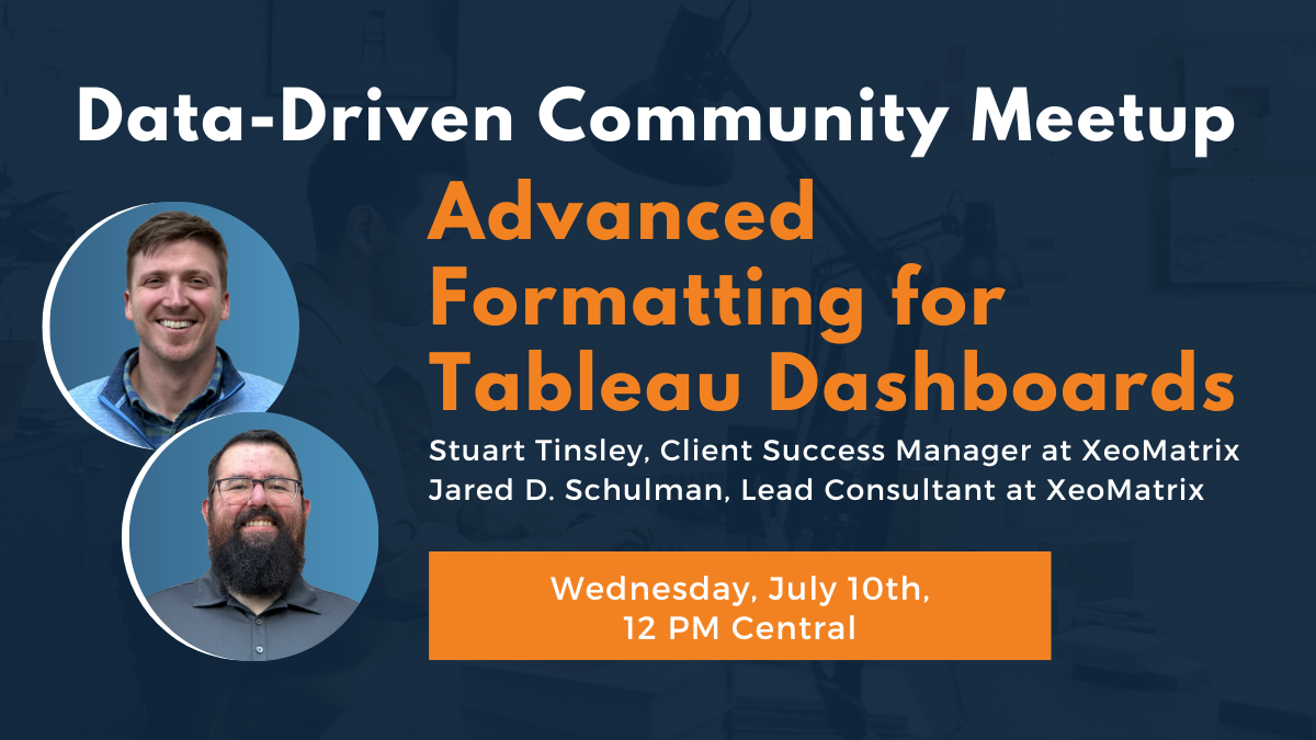 Advanced Formatting for Tableau Dashboards on Wednesday, July 10th at 12 PM Central.